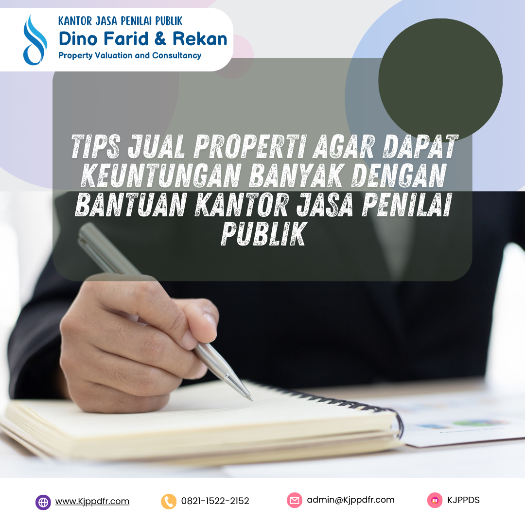 Tips Jual Properti Agar Dapat Keuntungan Banyak Dengan Bantuan Kantor Jasa Penilai Publik 1